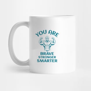 You Are Brave Stronger Smarter Mug